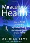 Miraculous Health: How to Heal Your Body by Unleashing the Hidden Power of Your Mind