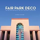 Fair Park Deco: Art and Architecture of the Texas Centennial Exposition