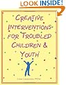 Creative Interventions for Troubled Children & Youth
