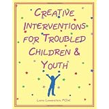 Creative interventions for troubled children & youthby Liana Lowenstein