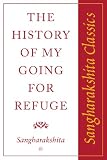 The history of my going for refuge : reflections on the occasion of the twentieth anniversary of the Western Buddhist Order (Triratna Buddhist Order)