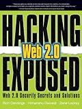 Hacking Exposed Web 2.0 : Web 2.0 Security Secrets and Solutions