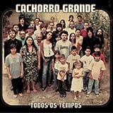 Cachorro Grande - Todos Os Tempos ( Audio CD ) - B003FUZN8Q
