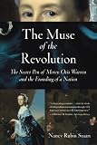 The Muse of the Revolution: The Secret Pen of Mercy Otis Warren and the Founding of a Nation