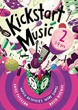 Kickstart Music 2: Music Activities Made Simple - 7-9 Year-olds