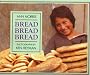 Bread, Bread, Bread