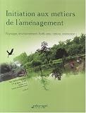 Revue Educagri  / Initiation aux métiers de l'aménagement 1re et Tle STAV : Paysage, environnement, forêt, eau, nature, animation ; Module M10 Espace d'initiative locale