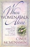 When Women Walk Alone: Finding Strength and Hope Through the Seasons of Life