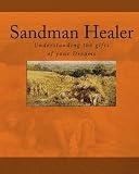 Sandman Healer: Understanding the gifts of your Dreams