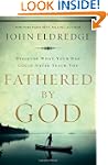 Fathered by God: Learning What Your D...