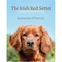 The Irish Red Setter: Its History, Character and Training