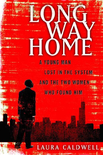 Long Way Home: A Young Man Lost in the System and the Two Women Who Found Him