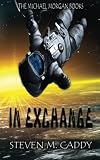 In Exchange (The Michael Morgan Books) (Volume 1)