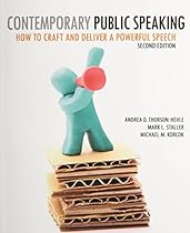 Contemporary Public Speaking: How to Craft and Deliver a Powerful Speech Contemporary Public Speaking: How to Craft and Deliver a Powerful Speech