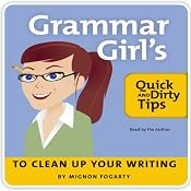 Grammar Girl's Quick and Dirty Tips to Clean Up Your Writing | [Mignon Fogarty]