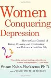 Women Conquering Depression: How to Gain Control of Eating, Drinking, and Overthinking and Embrace a Healthier Life