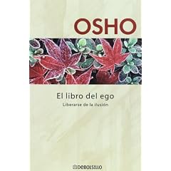 El Libro del Ego: Liberarse de la Ilusion = The Book of Ego