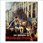 The Memoirs of Madame Tussaud | [Madame Tussaud]