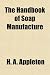The Handbook of Soap Manufacture