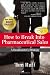 How to Break Into Pharmaceutical Sales: A Headhunter's Strategy How to Break Into Pharmaceutical Sales: A Headhunter's Strategy