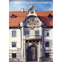 Die f�rstbisch�fliche Residenz zu Augsburg