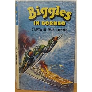 Biggles In Borneo  - Captain W E Johns