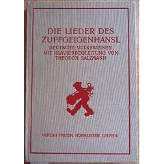 Die Lieder des Zupfgeigenhansl. Deutsche Volksweisen mit Klavierbegleitung von Theodor Salzmann. Reprint der Ausgabe Leipzig 1929
