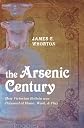 The Arsenic Century: How Victorian Britain was Poisoned at Home, Work, and Play