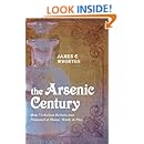 The Arsenic Century: How Victorian Britain was Poisoned at Home, Work, and Play