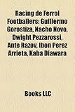 Racing de Ferrol Footballers: Guillermo Gorostiza, Nacho Novo, Dwight Pezzarossi, Ante Razov, Ib N P Rez Arrieta, Kaba Diawara-
