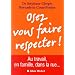 Osez vous faire respecter !