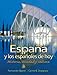 España y los españoles de hoy: Historia, sociedad y cultura