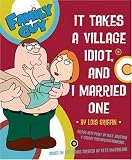 Family Guy: It Takes A Village Idiot And I Married One