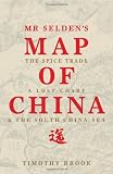 Mr Selden's map of China : the spice trade, a lost chart and the South China Sea