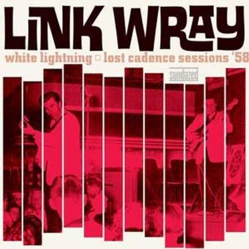Link Wray - White Lightning: Lost Cadence Sessions 