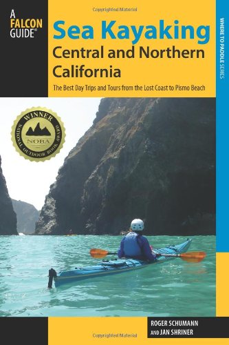 Sea Kayaking Central and Northern California, 2nd: The Best Days Trips and Tours from the Lost Coast to Pismo Beach (Paddling Series)