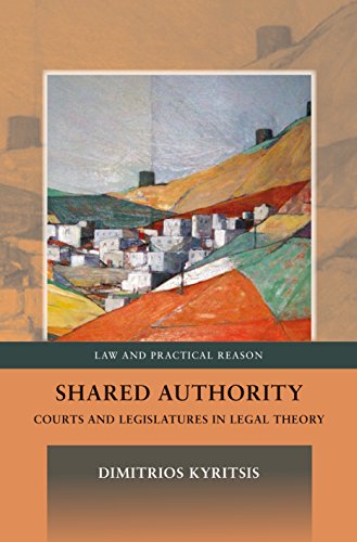 Shared Authority,: Courts and Legislatures in Legal Theory (Law and Practical Reason)