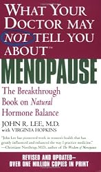 What Your Doctor May Not Tell You About Menopause (TM): The Breakthrough Book on Natural Hormone Balance