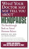 What Your Doctor May Not Tell You About Menopause (TM): The Breakthrough Book on Natural Hormone Balance