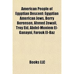 American people of Egyptian descent: Berry Berenson, Ahmed Zewail, Feisal Abdul Rauf, Troy Eid, Wendie Malick, Sharif El-Gamal, Kareem Salama, ... Shaker Elsayed, Noha Radwan, Rami Malek