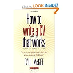 How to Write a CV That Really Works: A Concise, Clear and Comprehensive Guide to Writing an Effective CV