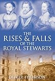 The rises & falls of the Royal Stewarts