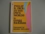 Philip K. Dick: In His Own Words