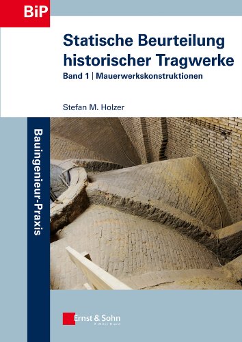 Statische Beurteilung historischer Tragwerke: Band 1 - Mauerwerkskonstruktionen (Bauingenieur-Praxis) (German Edition)