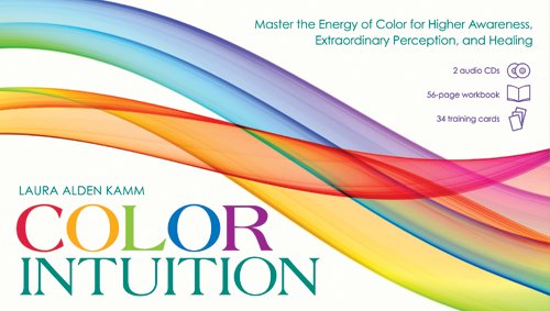 Color Intuition Kit: Master the Energy of Color for Higher Awareness, Extraordinary Perception, and Healing