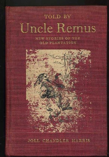 Told by Uncle Remus : New Stories of the Old Plantation