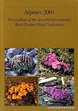 Alpines 2001 : proceedings of the seventh International Rock Garden Plant Conference held at Heriot-Watt University, Edinburgh, 28 June - 2 July 2001