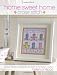 Home Sweet Home Cross Stitch: Stylish Samplers and Gifts to Give Your Home a Hug