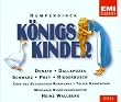 Humperdinck: K�nigskinder (Gesamtaufnahme)