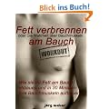 Fett verbrennen am Bauch oder die Wahrheit �ber Bauchmuskeln - Wie sie Ihr Fett am Bauch abbauen und in 30 Minuten Ihre Bauchmuskeln aufbauen. (Sixpack einfach und schnell)